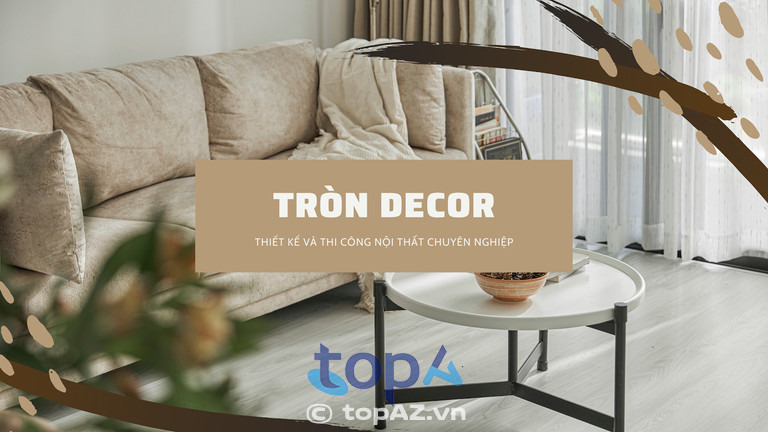 Tròn Decor chuyên cung cấp dịch vụ thiết kế và thi công nội thất cho căn hộ, biệt thự, showroom, nhà hàng, khách sạn, ...